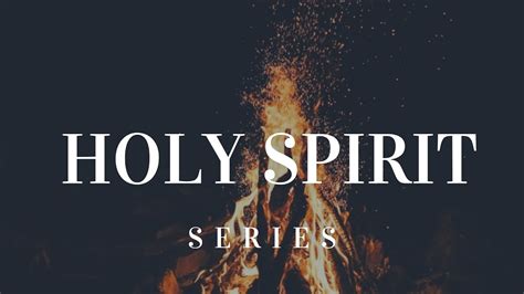5519 Holy Spirit Series Pt4 Youtube