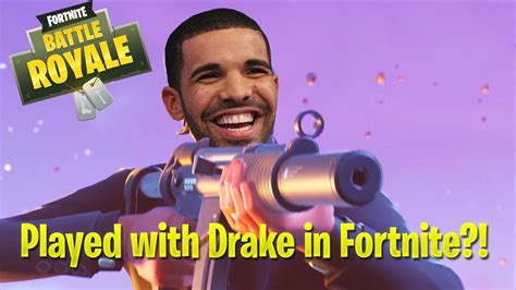 Got In A Game With Drake Fortnite Battle Royale Youtube