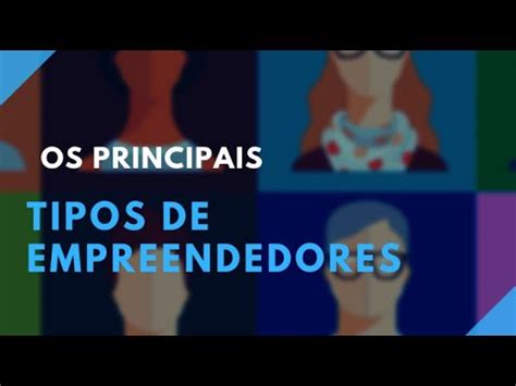 Os Principais Tipos De Empreendedores Ii Fase Youtube