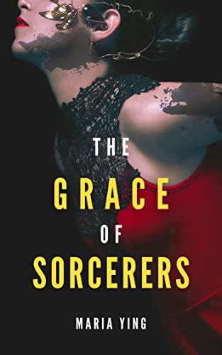 The Grace Of Sorcerers Those Who Break Chains 1 By Maria Ying