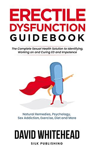 Amazon Com Erectile Dysfunction Guidebook The Complete Sexual Health Solution To Identifying