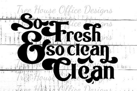 So Fresh And So Clean Clean Svg Dxfpngjpeg Fresh And Clean Etsy