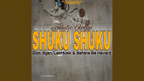Shuku Shuku Feat Zizo Sgan Leemusik And Bafana Ba Havard Youtube