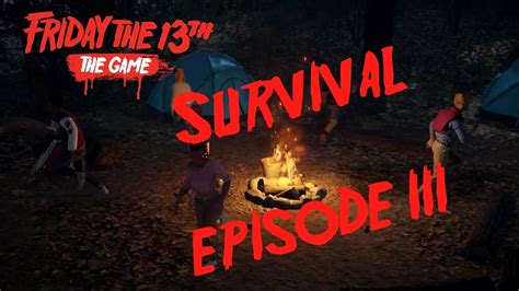 Friday The 13th The Game Survival Episode 3 Youtube