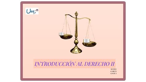 Introduccion Al Derecho Ii By Mayra Garcia Galicia On Prezi