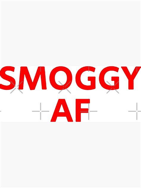 Smoggies Smoggy Af Poster By Ipulregi Redbubble