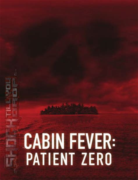 Indeed, that's the case with cabin fever: *Updated* Cabin Fever: Patient Zero Promotional Art ...