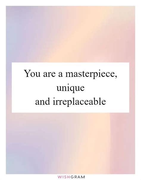 you are a masterpiece unique and irreplaceable messages wishes and greetings wishgram