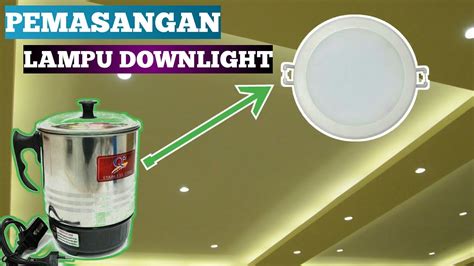 Ide Cara Mudah Memasang Fitting Lampu Downlight Di Plafon Eps Video