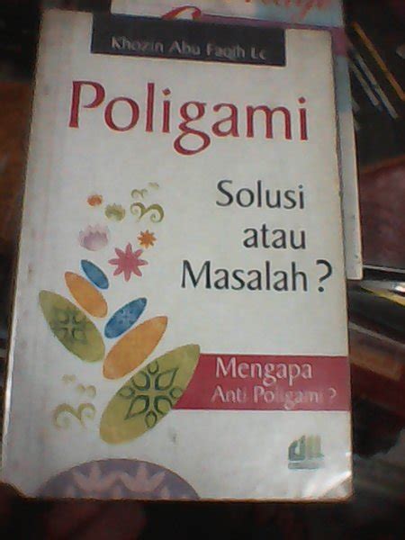 Jual POLIGAMI SOLUSI ATAU MASALAH. MENGAPA BANYAK YANG ANTI POLIGAMAI