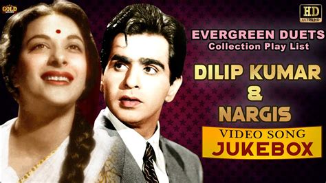 Best Of Dilip Kumar And Nargis Evergreen Duets Collection Play List Hd