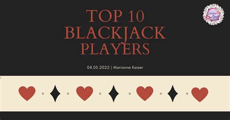 The 10 Most Prominent Blackjack Players You Must Know Kus7 Global