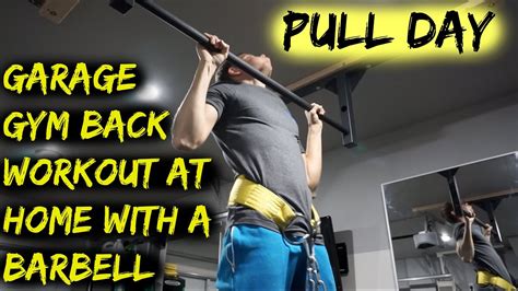 This at home training plan will help you build a strong and lean body. Garage Gym Back Workout at Home With a Barbell | PULL Day ...