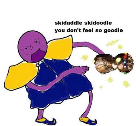 Skidaddle Skidoodle You Dont Feel So Goodle