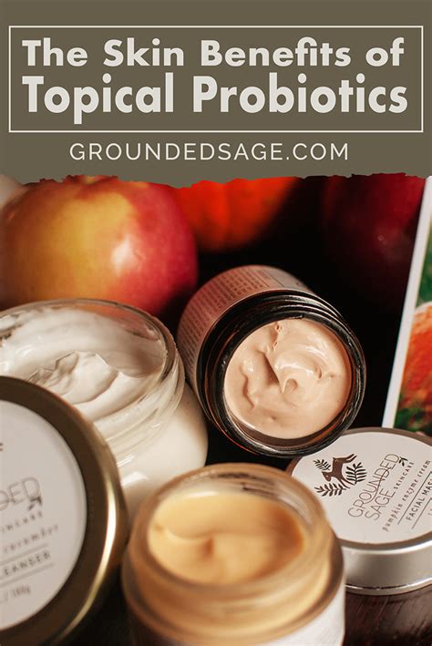 The Real Benefits Of Probiotics In Skincare Grounded Sage Probiotic