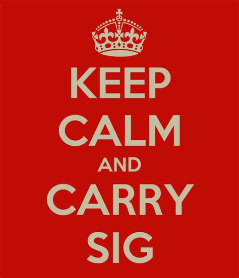 Keep Calm And Carry Sig Poster Chris Keep Calm O Matic
