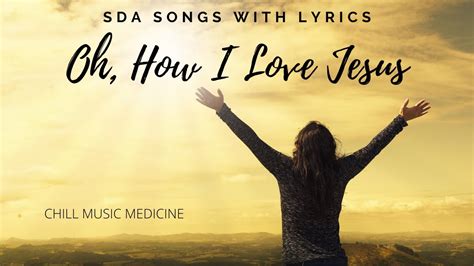 Oh How I Love Jesus Songs With Lyrics Meditationsongs Youtube