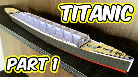 Titanic Paper Model Part 1 Youtube