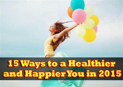 15 Ways To A Healthier And Happier You In 2015 9 Med Health And