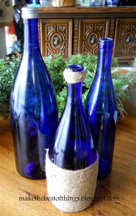 Make The Best Of Things Save Beautiful Bottles With