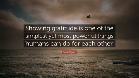 Randy Pausch Quote “showing Gratitude Is One Of The Simplest Yet Most