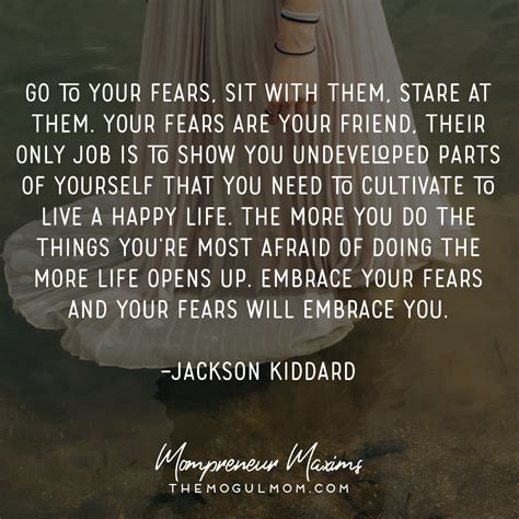 Tmm Inspiring Quotes Go To Your Fears Quote From Jackson Kiddard