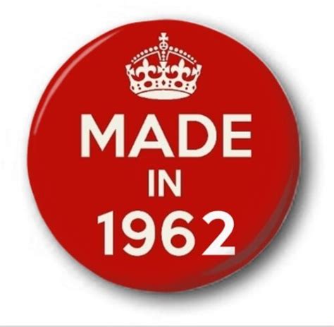 Made In 1962 1 Inch 25mm Button Badge Novelty Cute 58th Birthday