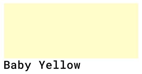 Baby Yellow Color Codes The Hex Rgb And Cmyk Values That You Need