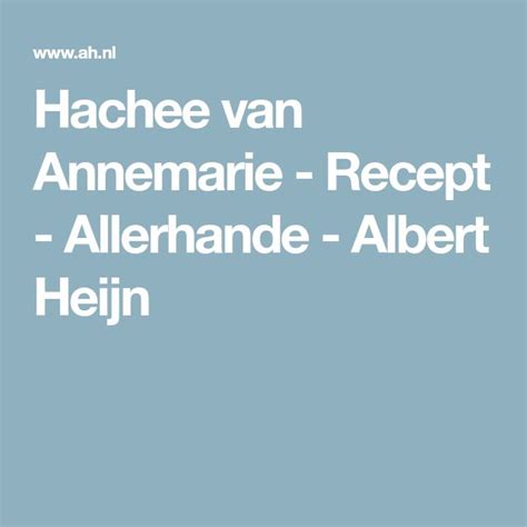 Hachee Van Annemarie Recept Allerhande Albert Heijn Recept