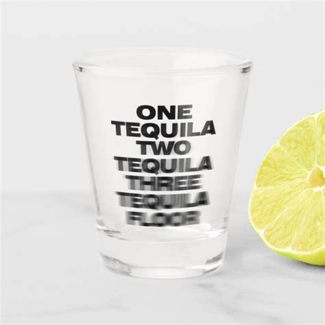 One Tequila Two Tequila Three Tequila Floor Shot Glass Hue Mckinley