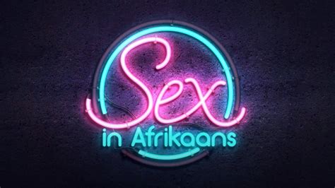 Sex In Afrikaans Showmax Documentary Wants To Start A Conversation Memeburn