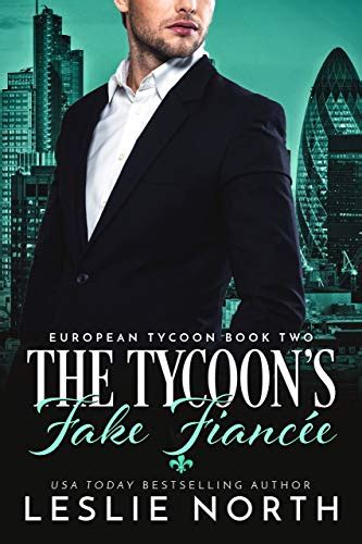 The Tycoons Fake Fiancée European Tycoon 2 By Leslie North Goodreads
