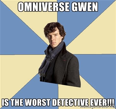 Anti Omniverse Gwen Meme Sherlock Holmes By Popaandreea On Deviantart