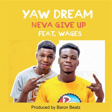 Neva Give Up Single By Yaw Dream Spotify