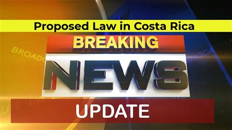 Proposed Law In Costa Rica Breaking News Promo Youtube