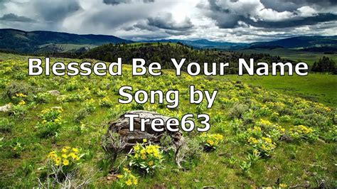 Blessed Be Your Name Tree63 Lyric Video Youtube