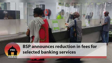 Bsp Reduces Kundu Package Account Fees And Cash Handling Fees On