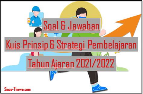 Soal And Jawaban Kuis Prinsip And Strategi Pembelajaran Tahun Ajaran 2021