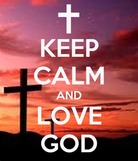Keep Calm And Love God Keep Calm And Carry On Image Generator