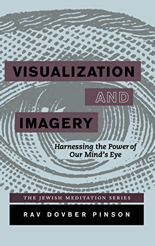 Visualization And Imagery Harnessing The Power Of Our Minds Eye Ebook