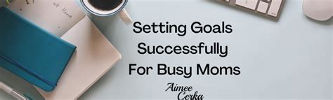 Setting Goals Successfully For Busy Moms