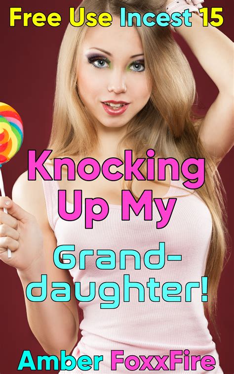 Free Use Incest 15 Knocking Up My Granddaughter Payhip
