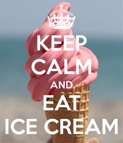 Keep Calm And Eat Ice Cream Keep Calm And Carry On Image Generator