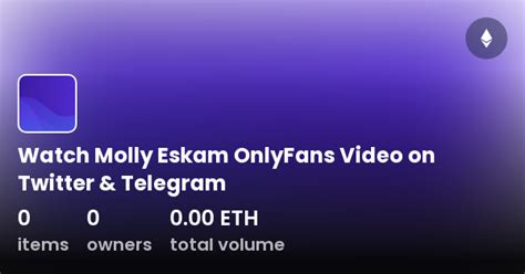 Watch Molly Eskam Onlyfans Video On Twitter And Telegram Collection Opensea