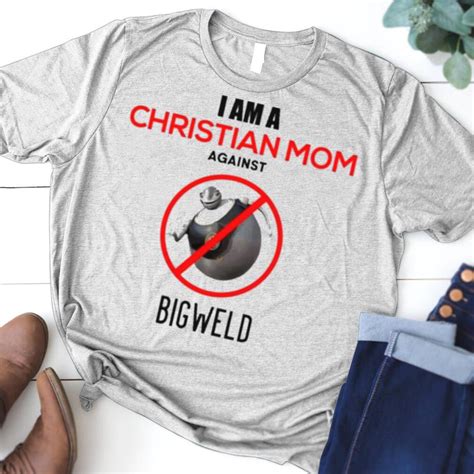 i am a christian mom against bigweld shirt