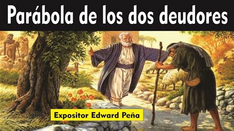Parabola De Los Dos Deudores Predicas Cristianas Edward PeÑa