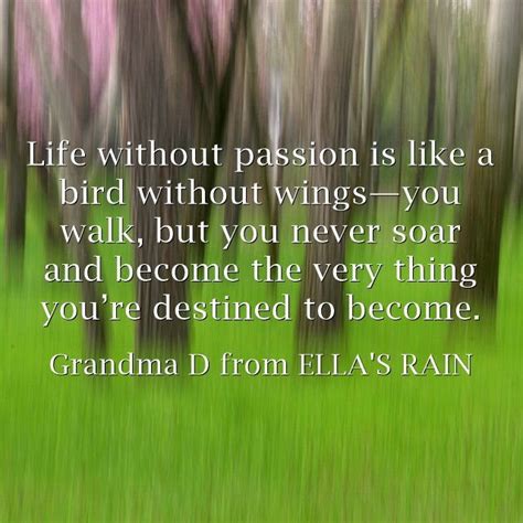 Cool Life Without Passion Is Like A Bird Without Wings—you Walk But
