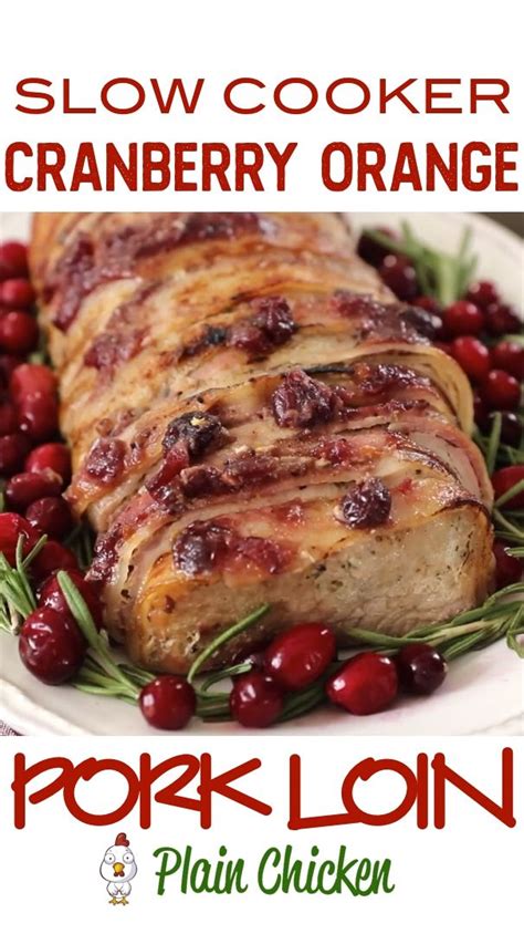 Combine the rest of the ingredients and pour over roast. Slow Cooker Cranberry Orange Pork Loin - Holiday Pork Loin - a great alternative to turkey at ...