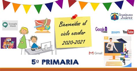 Instituto Juárez 5° Primaria Bienvenida Ciclo Escolar 2020 2021