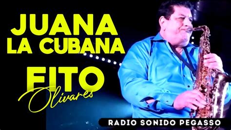 Fito Olivares Juana La Cubana En Vivo La Pura Sabrosura